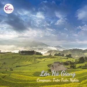 Lên Hà Giang (NSƯT Lệ Thủy Cover)