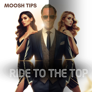 Moosh Tips (Ride to the Top)