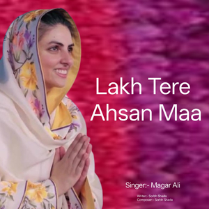 Lakh Tere Ahsan Maa