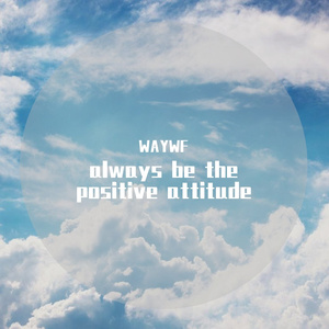 always be the positive attitude