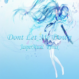 The Chainsmokers-Dont let me down（JasperMusic remix）