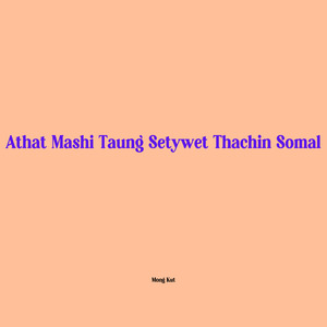 Athat Mashi Taung Setywet Thachin Somal
