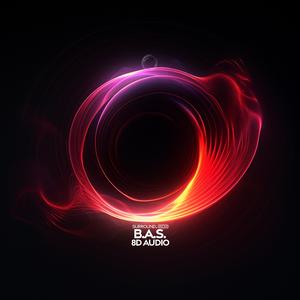 B.A.S. (8D Audio)