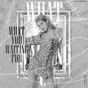 what you waiting for
