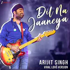 Dil Na Jaaneya - Arijit Viral Love Version