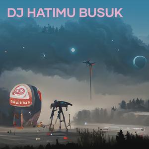 Dj Hatimu Busuk