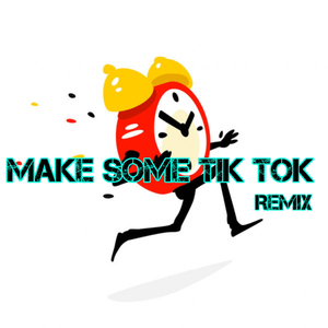 Make Some Tik Tok Remix