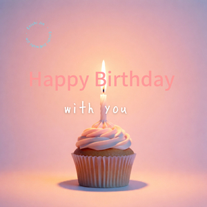 Happy Birthday, with you