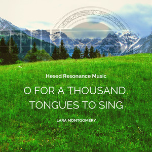 O For A Thousand Tongues To Sing