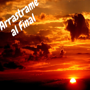 Arrastrame Al Final