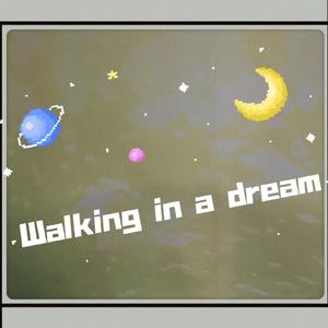 Walking in a dream