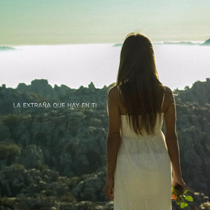 La Extraña Que Hay En Ti