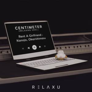 Centimeter (From "Rent a Girlfriend: Kanojo, Okarishimasu") [Relaxing Piano Ver.]