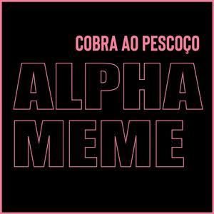 Alpha Meme