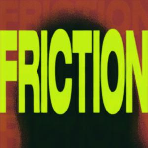 Friction