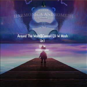Around The World&Casual（QX-W Mash Up）