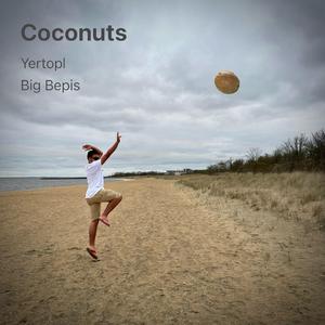 Coconuts (feat. Big Bepis)