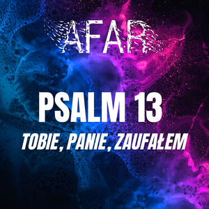 Psalm 13 - Tobie, Panie, Zaufałem