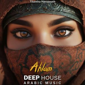 Ahlam (Arabic Deep House Mix)