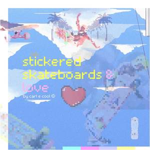 stickered skateboards & love