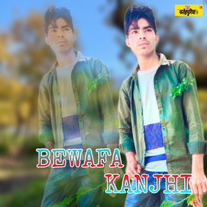 BEWAFA KANJHI