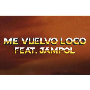 Me Vuelvo Loco (feat. Jampol)