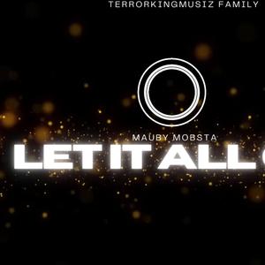 Let It All Go (feat. Mauby Mobsta)