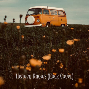 Heaven Knows (Rock Cover)