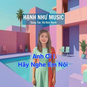 Anh Ơi ! Hãy Nghe Em Nói
