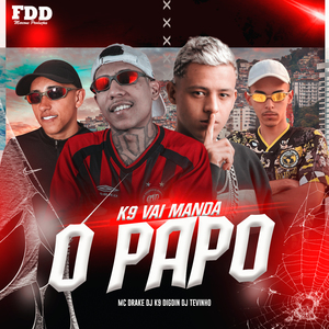 K9 Vai Manda O Papo