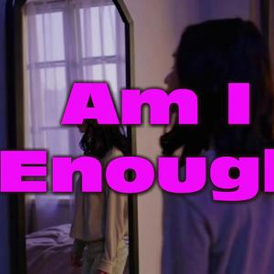 Am I Enough_