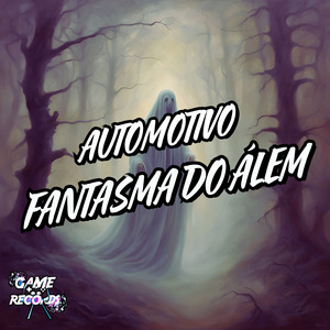 Automotivo Fantasma do Álem