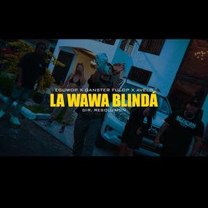LA WAWA BLINDA (feat. Gangster Fulop & Avelo)