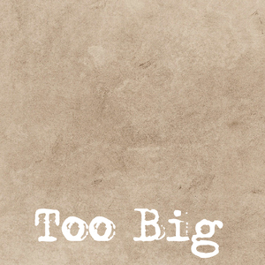 Too Big