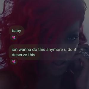 wanna do this anymore u dont deserve this