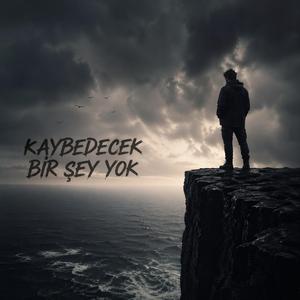 Kaybedecek Bir Şey Yok