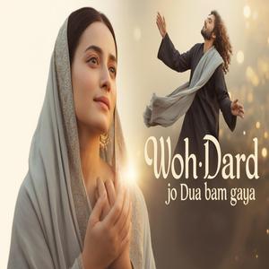 Woh Dard Jo Dua Ban Gaya