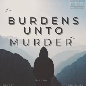 Burdens Unto Murder