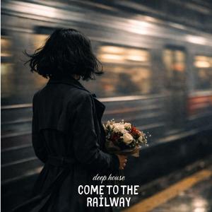 Come to the Railway