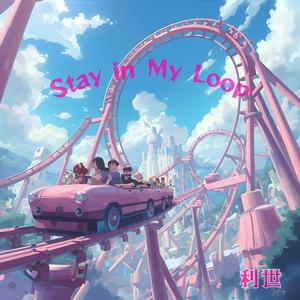 Stay in My Loop