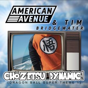 Chozetsu Dynamic (Dragon Ball Super) [feat. Tim Bridgewater]