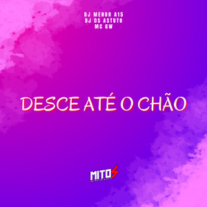 DESCE ATÉ O CHÃO