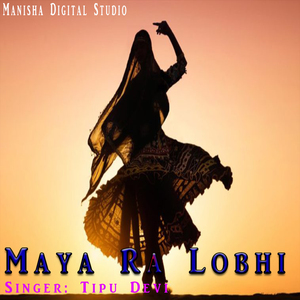 Maya Ra Lobhi