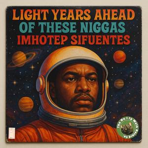 Light Years Ahead... (feat. Imhotep Sifuentes)