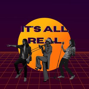 It's All Real