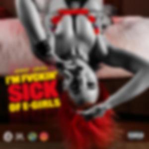 I'm Fvckin' Sick of E-Girls (feat. Edjo Bell)