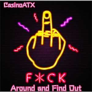 F**k Around and Find Out