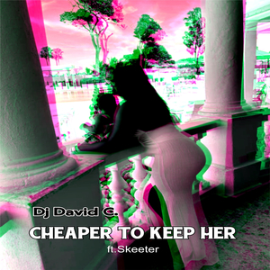 Cheaper To Keep Her