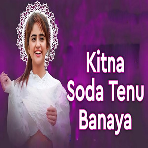 Kitna Soda Tenu Banaya (no)