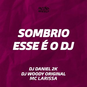 Sombrio Esse É o DJ (feat. Mc Larissa)